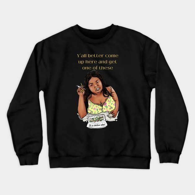 Y’all better come up here and get one of these it's a chicken salad Crewneck Sweatshirt by Moonwing